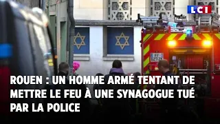 Rouen : un homme armé tentant de mettre le feu à une synagogue tué par la police