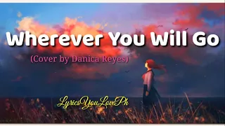 Wherever You Will Go - The Calling (Cover by Danica Reyes) | Lyrics 🎶
