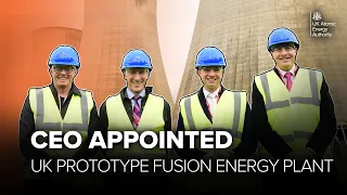 CEO appointed to deliver UK prototype fusion energy plant