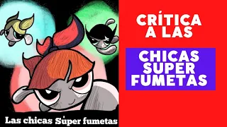 CRÍTICA LAS CHICAS SUPER FUMETAS| COMIC