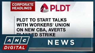 PLDT to start talks with workers' union on new CBA, averts planned strike | ANC