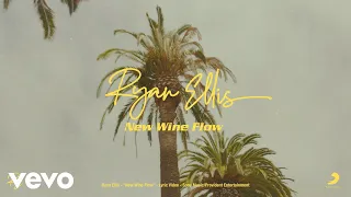 Ryan Ellis - New Wine Flow (Official Lyric Video)