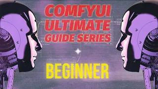 1 Your Ultimate ComfyUI Toolkit: A Comprehensive Guide to Stable Diffusion for Absolute Beginners