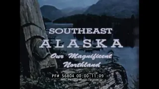 SOUTHEAST ALASKA  MAGNIFICENT NORTHLAND  1950s TRAVELOGUE 56804