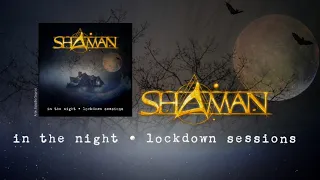 SHAMAN| IN THE NIGHT - LOCKDOWN SESSIONS