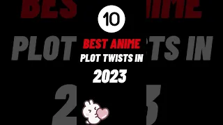 best anime plot twist 2023