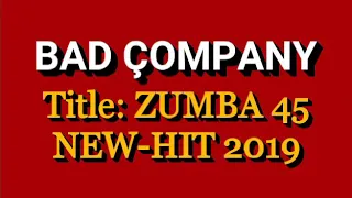 BAD COMPANY_ZUMBA 45 NEW HIT 2019 ft. Lil meri x Punisher x Tman