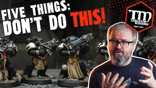 Five Things You SHOULDN'T Do in Your Wargaming Hobby