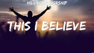 Hillsong Worship - This I Believe (Lyrics) Chris Tomlin, Hillsong Worship, Elevation Worship