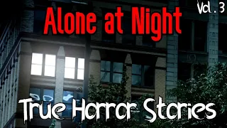 3 True All Alone at Night Horror Stories (Vol. 3)