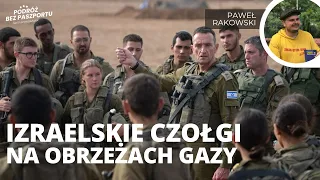 Izraelskie czołgi i żołnierze już są w Strefie Gazy | Paweł Rakowski