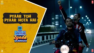 Pyaar Toh Pyaar Hota Hai | Shubh Mangal Zyada Saavdhan | In Theatres on 21st Feb 2020