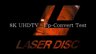 LaserDisc 8K UHDTV Up-Convert Test v2.0