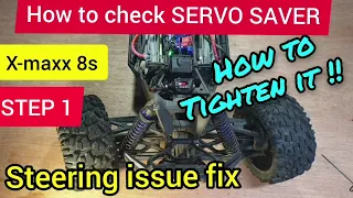 Traxxas Xmaxx 8s steering issue fix. HOW TO check, tighten SERVO SAVER. MUST DO!!