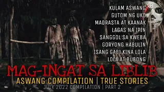 MAG-INGAT SA LIBLIB | Aswang True Stories Compilation | July 2022 | Part 2