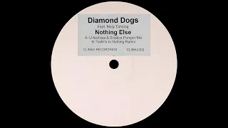 Diamond Dogs Feat. Mary Tanning – Nothing Else (U-Facilities + Sciatica Pumpin’ Mix)