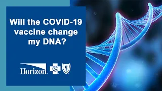 Will the COVID-19 vaccine change my DNA?