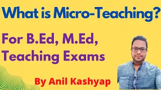 What is Microteaching for B.Ed |For B.Ed, M.Ed, Teaching Exams| By Educationphile