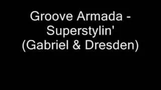 Groove Armada - Superstylin' (Gabriel & Dresden)
