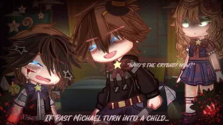 "If Past Michael turn into a Child"||Past||Afton Family||Ft. Michael Afton & C.C/Evan||Gacha club||