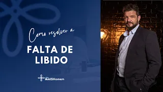 Entenda como tratar a falta de libido masculina