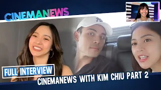 CinemaNews FULL INTERVIEW with #KimChiu Part 2