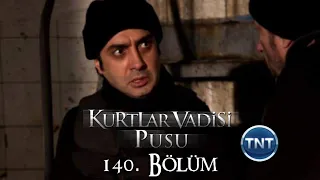 Kurtlar Vadisi Pusu 140. Bölüm [TNT]