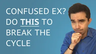 My Ex Is Confused What Should I Do?