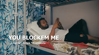 GHEMU-YOU BLOCKEM ME FT ALRICK,ALAHBASTA (OFFICIAL MUSIC VIDEO)