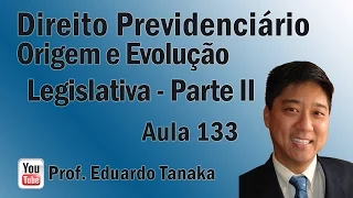 Previdenciário - Aula 133 (Origem e Evolução Legislativa no Brasil - Parte II)