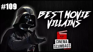 BEST MOVIE VILLAINS - Cinema Scumbags Movie Podcast (#109)