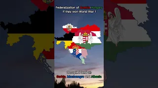 Federalization of Austria-Hungary if they won WW1