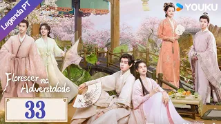 [Florescer na Adversidade] EP33 | Blossoms in Adversity Legendado | #HuYitian #ZhangJingyi | YOUKU