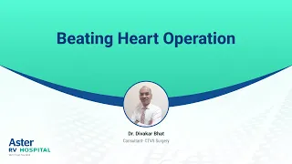 Beating Heart Operation | Dr. Divakar Bhat | CTVS | Aster RV