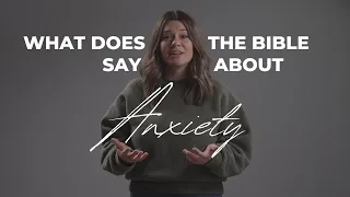 What Does the Bible Say About Anxiety? | Wheaton Bible Church