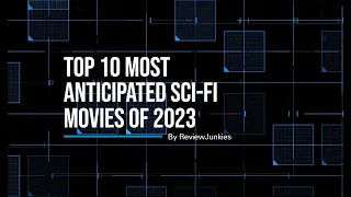 10 most anticipated Sci fi movies of 2023