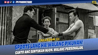 Sports lang ha! Ganto Suntukan Nuon, Walang Pikunan. | Callejon 11 | Fernando Poe Jr.