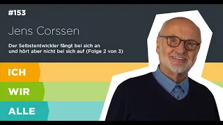 Jens Corssen (2/3): Der Selbstentwickler fängt bei sich an und hört aber nicht bei sich auf