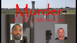 Murder at TDCJ Michael Unit / 18 Month Sentence For Jail Contraband