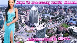 A drive to Kilimani 28th Coolest neighbourhood in The world |Where The Rich Hide In Nairobi 🇰🇪