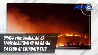 Grass fire sumiklab sa magkakahiwalay na bayan sa Cebu at Cotabato City | TV Patrol