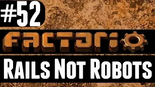 Factorio - Rails Not Robots - 52 - Low Standards
