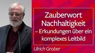 Nachhaltigkeit – Sprachwissenschaftliche Annäherung - Ulrich Grober, 07.10.2019