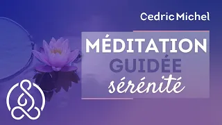 Méditation guidée vers la sérénité 🎧🎙 Cédric Michel