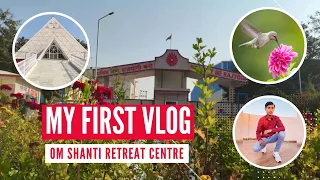 My First Vlog 4K || Om Shanti Retreat Centre || Beautiful Place