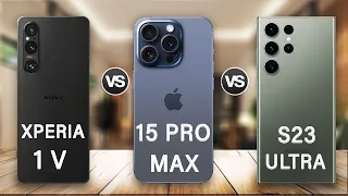 iPhone 15 Pro Max Vs Sony Xperia 1 V Vs Samsung Galaxy S23 Ultra Review