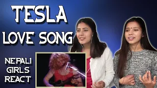 TESLA REACTION | LOVE SONG - FIVE MAN ACOUSTIC JAM | PATREON REQUEST | NEPALI GIRLS REACT