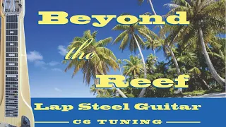 Beyond The Reef_Lap Steel Guitar C6 Tuning