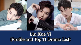 Liu Xue Yi 刘学义 (Profile and Top 11 Drama List) #LoveAtNight