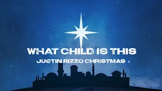 Justin Rizzo - What Child is This (Feat. Naomi Rizzo) (Christmas) Lyric Video